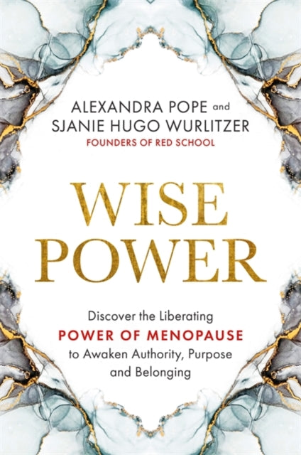 Wise Power, Discover the Liberating Power of Menopause to Awaken Authority, Purpose and Belonging