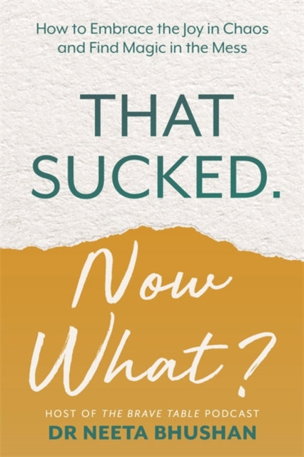 Book cover of: That Sucked. Now What?. By: Neeta Bhushan