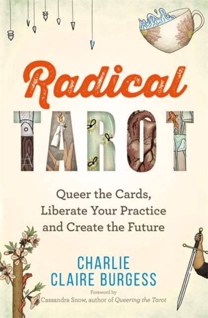 Radical Tarot, Queer the Cards, Liberate Your Practice and Create the Future 9781788179027 Charlie Claire Burgess
