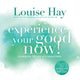 Book cover of: Experience Your Good Now!. By: Louise Hay