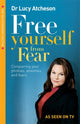 Book cover of: Free Yourself From Fear. By: Lucy Atcheson