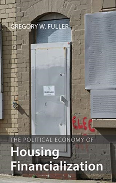 Book cover of: Political Economy of Housing Financialization. By: Gregory W. Fuller