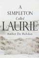 Book cover of: Simpleton Called Laurie. By: Amber de Hebdan