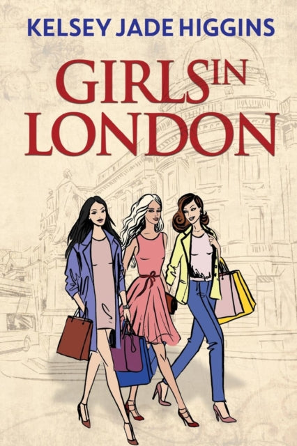 Book cover of: Girls in London. By: Kelsey Jade Higgins