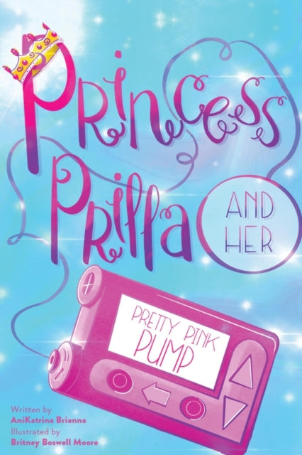 Book cover of: Princess Prilla and her Pretty Pink Pump. By: Anikatrina Brianna