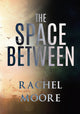 Book cover of: Space Between. By: Rachel Moore