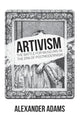 Book cover of: Artivism. By: Alexander Adams