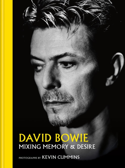 David Bowie Mixing Memory & Desire, Photographs by Kevin Cummins 9781788404280 Kevin Cummins