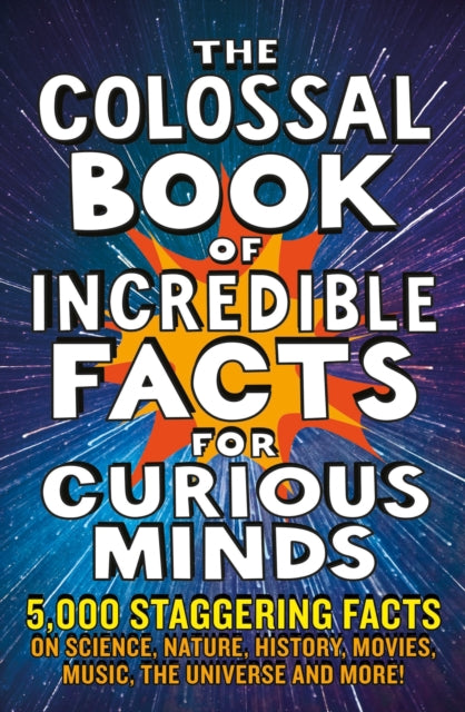 Book cover of: Colossal Book of Incredible Facts for Curious Minds. By: Chas Newkey-Burden