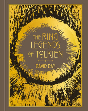 Ring Legends of Tolkien, An Illustrated Exploration of Rings in Tolkien's World, and the Sources that Inspired his Work from Myth, Literature and History