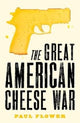 Book cover of: Great American Cheese War. By: Paul Flower