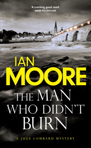 Man Who Didn't Burn, A thrilling new crime series by the author of Death and Croissants
