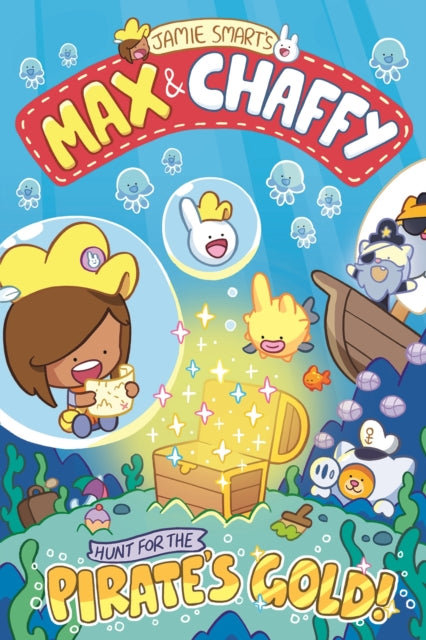 Max and Chaffy: Hunt for the Pirate's Gold (from the million-selling Jamie Smart, Illustrator of the Year) 9781788453103 Jamie SMART