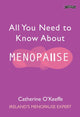 Book cover of: All You Need to Know About Menopause. By: Catherine O'Keeffe