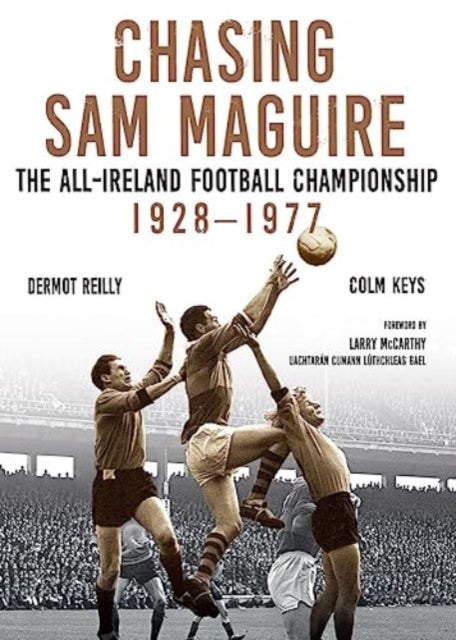 Book cover of: Chasing Sam Maguire. By: Dermot Reilly