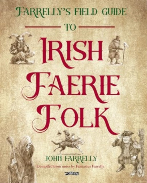 Book cover of: Farrelly’s Field Guide to Irish Faerie Folk. By: John Farrelly