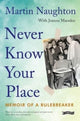 Book cover of: Never Know Your Place. By: Martin Naughton