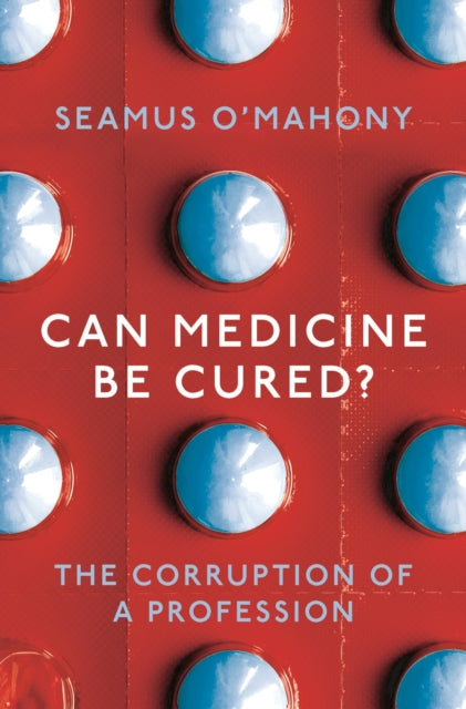 Book cover of: Can Medicine Be Cured?. By: Seamus O'Mahony