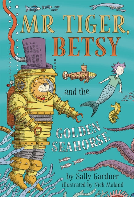 Book cover of: Mr Tiger, Betsy and the Golden Seahorse. By: Sally Gardner