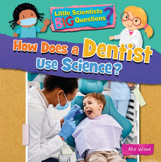 Book cover of: How Does a Dentist Use Science?. By: Alix Wood