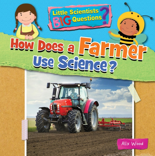Book cover of: How Does a Farmer Use Science?. By: Alix Wood