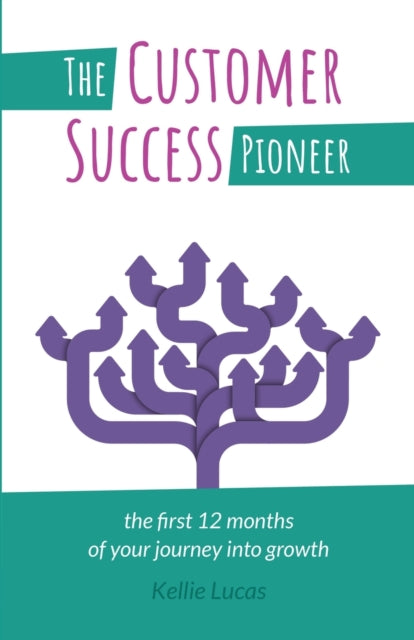 Book cover of: Customer Success Pioneer. By: Kellie Lucas