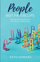 Book cover of: People Not Paperclips. By: HOWARD