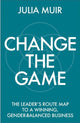Book cover of: Change the Game. By: Julia Muir