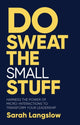 Book cover of: Do Sweat the Small Stuff. By: Sarah Langslow