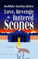 Love, Revenge & Buttered Scones 9781788641593 Bobbie Darbyshire