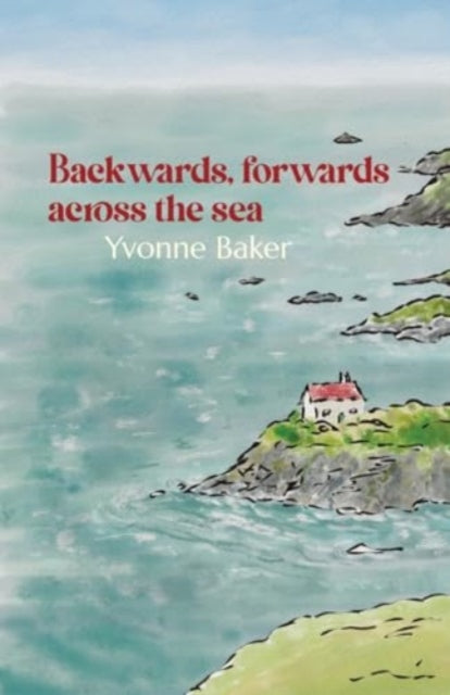Book cover of: Backwards, forwards, across the sea. By: Yvonne Baker