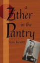 Book cover of: Zither in the Pantry. By: Jean Kevitt