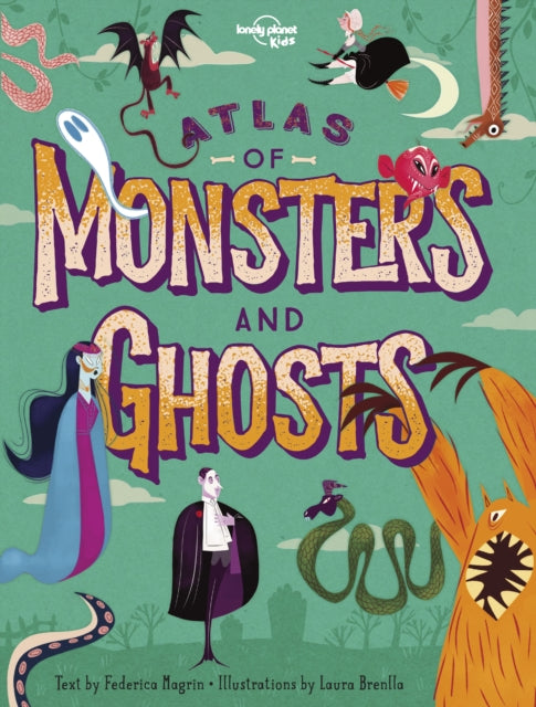 Book cover of: Lonely Planet Kids Atlas of Monsters and Ghosts. By: Lonely Planet Publications Staff