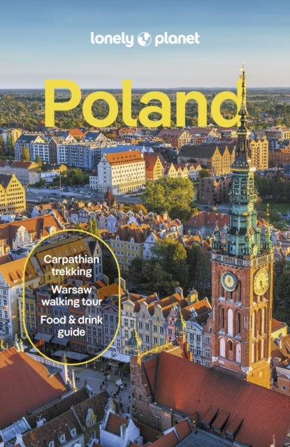 Lonely Planet Poland, Detailed Itineraries | Travel Like a Local | Insider Tips | Covers Warsaw, Krakow, Gda?sk, Ma?opolska, and more 9781788688734 Lonely Planet