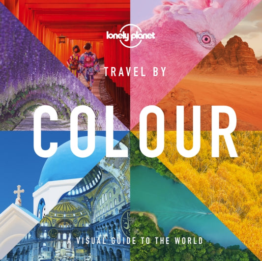 Book cover of: Lonely Planet Travel by Colour. By: Lonely Planet