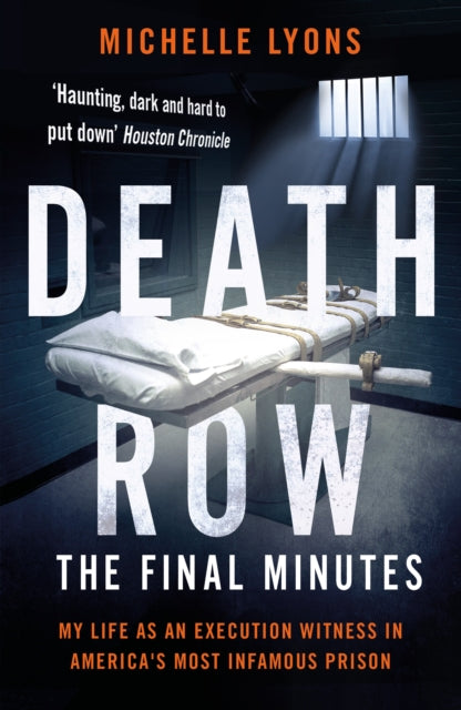 Death Row: The Final Minutes, My life as an execution witness in America's most infamous prison 9781788701495 Michelle Lyons