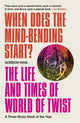 Book cover of: When Does the Mind-Bending Start?. By: Gordon King