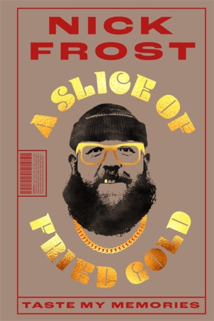 Book cover of: Slice of Fried Gold. By: Nick Frost