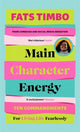 Book cover of: Main Character Energy. By: Fats Timbo