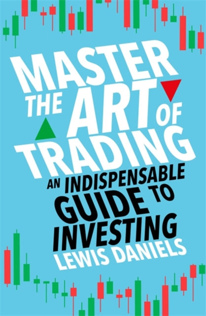Book cover of: Master The Art of Trading. By: Lewis Daniels