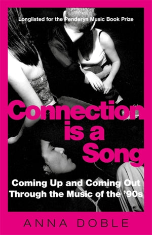 Connection is a Song, Coming Up and Coming Out Through the Music of the '90s