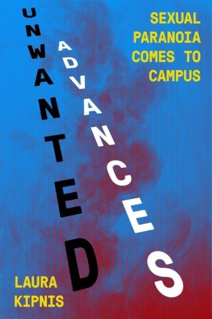 Book cover of: Unwanted Advances. By: Laura Kipnis