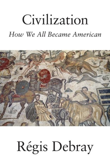 Book cover of: Civilization. By: Regis Debray