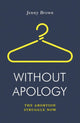 Book cover of: Without Apology. By: Jenny Brown (undifferentiated)
