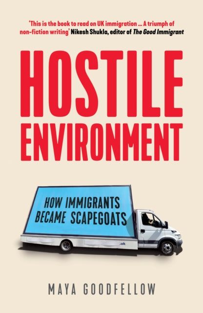 Book cover of: Hostile Environment. By: Maya Goodfellow