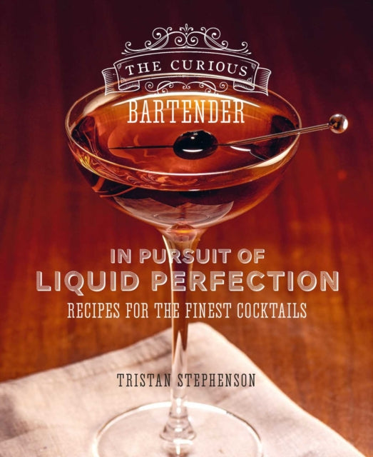 Book cover of: Curious Bartender: In Pursuit of Liquid Perfection. By: Tristan Stephenson