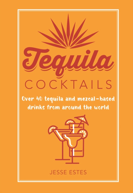 Book cover of: Tequila Cocktails. By: Jesse Estes
