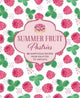 Book cover of: Summer Fruit Pastries. By: Ryland Peters & Small