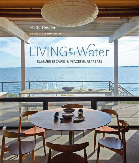 Living by the Water, Summer Escapes and Peaceful Retreats