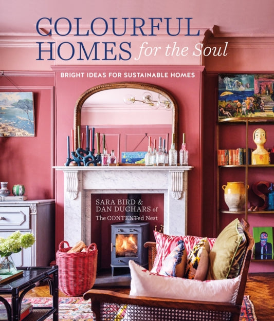 Colourful Homes for the Soul, Bright Ideas for Sustainable Homes 9781788796521 Sara Bird
